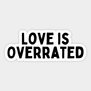 Love is Overrated, Singles Awareness Day Sticker